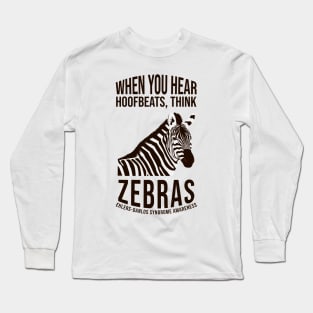 Ehlers-Danlos Syndrome - When You Hear Hoofbeats Think Zebras Long Sleeve T-Shirt